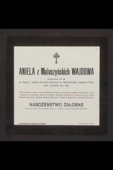 Aniela z Maluszyńskich Wajdowa przeżywszy lat 48 [...] zasnęła w Panu dnia 5 grudnia 1912 roku [...]