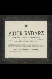 Piotr Rybarz woźny przy c. k. Urzędzie pocztowym Kraków 2 przeżywszy lat 40 [...] zasnął w Panu dnia 10 lipca 1914 roku [...]