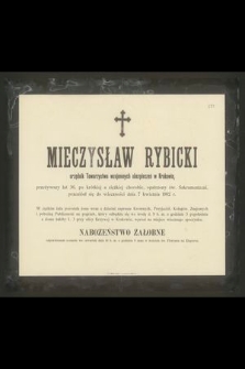 Mieczysław Rybicki urzędnik Towarzystwa wzajemnych ubezpieczeń w Krakowie, przeżywszy lat 36 [...] przeniósł się do wieczności dnia 7 kwietnia 1902 r. [...]