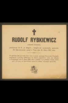 Rudolf Rybkiewicz czeladnik krawiecki przeżywszy lat 61 [...] zasnął w Panu dnia 28 Marca 1902 roku […]