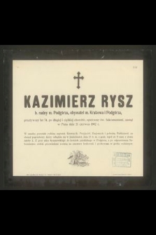 Kazimierz Rysz b. radny m. Podgórza [...] zasnął w Panu dnia 21 czerwca 1902 r. [...]