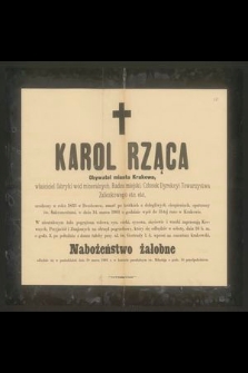 Karol Rząca Obywatel miasta Krakowa [...] zmarł po krótkich a dolegliwych cierpieniach, opatrzony św. Sakramentami, w dniu 14 marca 1901 [...]