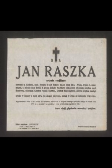 Ś. p. Jan Raszka artysta rzeźbiarz [...] urodz. w Ropicy 2 maja 1871 [...] zasnął w Panu dnia 23 listopada 1945 roku [...]