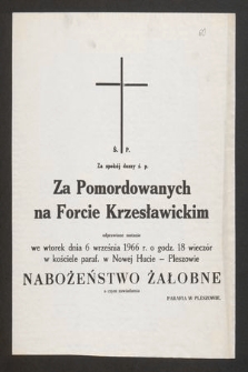 Ś. P. Za spokój dusz ś. p. Za Pomordowanych na Forcie Krzesławickim odprawione zostanie we wtorek dnia 6 września 1966 r. o godz. 18 wieczór [...] o czym zawiadamia Parafia w Pleszowie