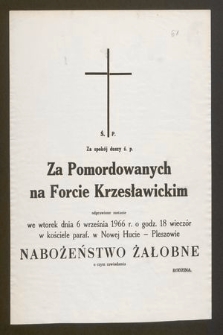 Ś. P. Za spokój dusz ś. p. Za Pomordowanych na Forcie Krzesławickim odprawione zostanie we wtorek dnia 6 września 1966 r. o godz. 18 wieczór [...] o czym zawiadamia Rodzina
