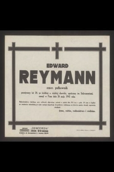 Edward Reyman emer. pułkownik [...] zasnął w Panu dnia 26 maja 1941 r. [...]