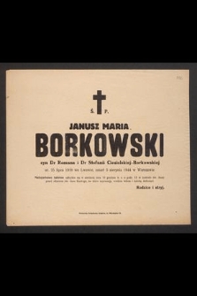 Ś. P. Janusz Maria Borkowski syn Dr Romana i Dr Stefanii Ciesielskiej Borkowskiej ur. 25 lipca 1919 we Lwowie, zmarł 5 sierpnia 1944 w Warszawie [...]