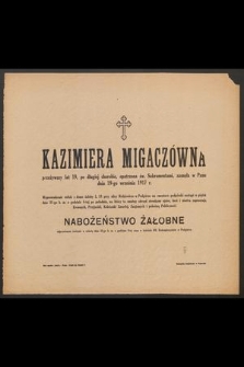 Kazimiera Migaczówna przeżywszy lat 19 [...] zasnąła w Panu dnia 19 września 1917 roku