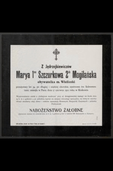 Z Jędrzejkiewiczów Marya 1mo Szczurkowa 2do Mogilańska obywatelka m. Wieliczki przeżywszy lat 34 [...] zasnąła w Panu dnia 17 czerwca 1912 roku w Krakowie