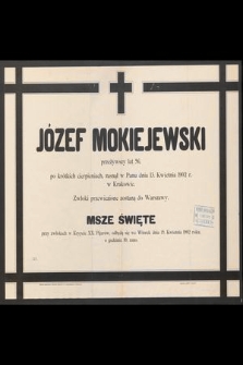 Józef Mokiejewski [...], zasnął w Panu dnia 13.Kwietnia 1902 roku