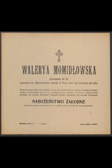 Walerya Momidłowska [...] zasnąła w Panu dnia 6-go kwietnia 1917 roku