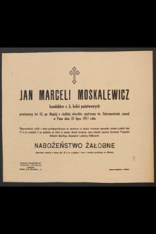 Jan Marceli Moskalewicz konduktor c. k. państwowych przeżywszy lat 52 [...] zasnął w Panu dnia 25 lipca 1917 roku