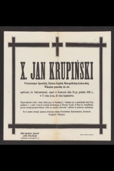 X. Jan Krupiński [...] zmarł w Krakowie dnia 23-go grudnia 1926 r. w 71 roku życia, 48 roku kapłaństwa [...]