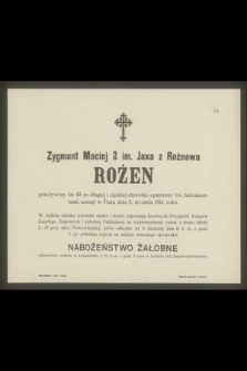 Zygmunt Maciej 2 im. Jaxa z Rożnowa Rożen przeżywszy lat 49 [...] zasnął w Panu dnia 8 stycznia 1914 roku [...]