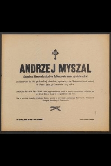 Andrzej Myszal długoletni kierownik szkoły w Zabierzowie [...] przeżywszy lat 86 [...] zasnął w Panu dnia 30 kwietnia 1917 roku