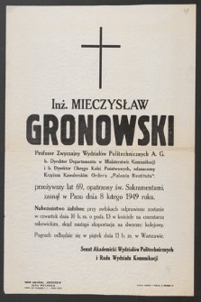 Inż. Mieczysław Gronowski Profesor Zwyczajny Wydziałów Politechnicznych A.G. [...] zasnął w Panu dnia 8 lutego 1949 roku [...]