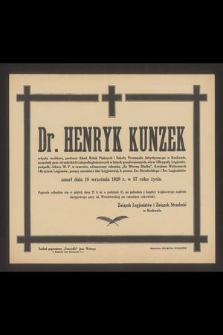 Dr. Henryk Kunzek [...] zmarł dnia 18 września 1928 roku […]