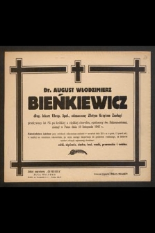 Dr. August Włodzimierz Bieńkiewicz dług. lekarz Ubezp. Społ., odznaczony Złotym Krzyżem Zasługi przeżywszy lat 83 [...] zasnął w Panu dnia 18 listopada 1945 r. [...]