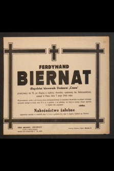 Ferdynand Biernat długoletni kierownik Drukarni „Czasu” przeżywszy lat 76 [...] zasnął w Panu dnia 7 maja 1944 roku [...]