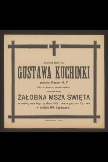 Za spokój duszy ś. p. Gustawa Kuchinki [...] jako w pierwszą rocznicę śmierci odprawioną zostanie żałobna msza święta […]