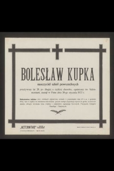 Bolesław Kupka [...] zasnął w Panu dnia 20-go stycznia 1933 r. [...]