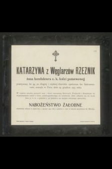 Katarzyna z Węglarzów Rzeźnik żona konduktora c. k. Kolei państwowej przeżywszy lat 44 [...] zasnęła w Panu dnia 29 grudnia 1913 roku [...]