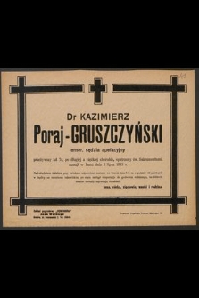 Dr Kazimierz Poraj-Gruszczyński emrer. sędzia apelacyjny [...] zasnął w Panu dnia 3 lipca 1943 r. [...]