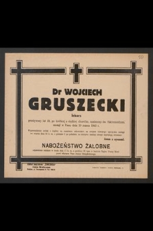 Dr Wojciech Gruszecki lekarz [...] zasnął w Panu dnia 10 marca 1943 r. [...]