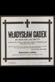 Władysław Gądek mistrz piekarski, żołnierz z grupy „Żelbet” A.K. [...] zasnął w Panu dnia 10 czerwca 1946 r. [...]
