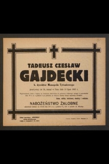 Tadeusz Czesław Gajdecki b. dyrektor Monopolu Tytoniowego [...] zasnął w Panu dnia 15 lipca 1943 r. [...]