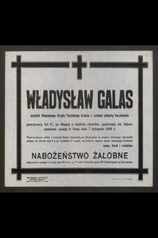 Władysław Galas asystent Obwodowego Urzędu Pocztowego Kraków 1 członek orkiestry Pocztowców [...] zasnął w Panu dnia 7 listopada 1948 r. [...]
