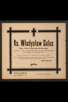 Ks. Władysław Galus Proboszcz i Dziekan Czernichowski, Radca Kurii Metr. politalnej urodzony 1 I. 1882 r. w Sułkowicach, zmarł [...] 19 września 1952 r. [...]