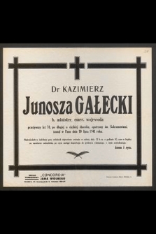 Dr Kazimierz Junosza Gałecki b. minister, emer. wojewoda [...] zasnął w Panu dnia 10 lipca 1941 roku [...]