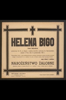 Helena Bigo żona inżyniera przeżywszy lat 65 [...] zasnęła w Panu dnia 22 października 1945 r. [...]