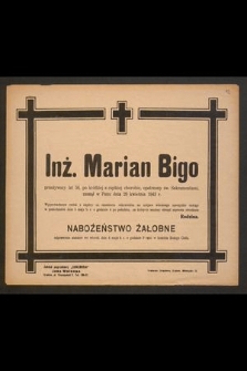Inż. Marian Bigo przeżywszy lat 56 [...] zasnął w Panu dnia 29 kwietnia 1943 r. [...]