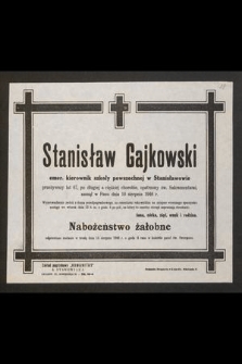 Stanisław Gajkowski emer. kierownik szkoły powszechnej we Stanisławowie [...] zasnął w Panu dnia 10 sierpnia 1946 r. [...]