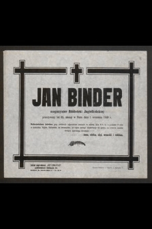 Jan Binder magazynier Biblioteki Jagiellońskiej przeżywszy lat 65, zasnął w Panu dnia 1 września 1948 r. [...]