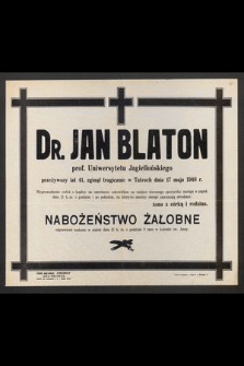 Dr. Jan Blaton prof. Uniwersytetu Jagiellońskiego przeżywszy lat 41, zginął tragicznie w Tatrach dnia 17 maja 1948 r. [...]