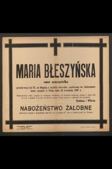 Maria Błeszczyńska emer. nauczycielka przeżywszy lat 67 [...] zasnęła w Panu dnia 23 kwietnia 1947 r. [...]