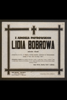 Z Junosza Piotrkowskich Lidia Bobrowa inżynier chemii przeżywszy lat 55, [...] zasnęła w Panu dnia 26 lutego 1946 r. [...]