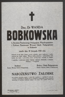 Doc. Dr Wanda Bobkowska b. Dyrektor Państwowego Pedagogium, Współorganizator i Profesor Państwowej Wyższej Szkoły Pedagogicznej w Krakowie zmarła dnia 30 listopada 1948 roku [...]