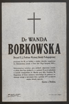 Dr Wanda Bobkowska Docent U. J., Profesor Wyższej Szkoły Pedagogicznej przeżywszy lat 68, [...] zasnęła w Panu dnia 30-go listopada 1948 r. [...]
