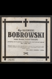 Mgr Kazimierz Bobrowski Sodalis Marianus, Profesor Gimnazjalny przeżywszy lat 37, [...] zmarł śmiercią tragiczną dnia 7 lutego 1948 r. [...]