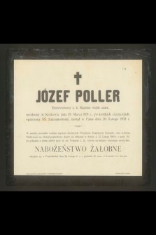 Józef Poller Emerytowany c. k. Kapitan wojsk austr. urodzony w Krakowie dnia 19 Marca 1831 r. [...] zasnął w Panu dnia 20 Lutego 1902 r. […]