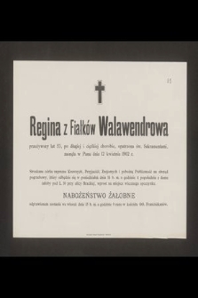 Regina z Fiałków Walawendrowa przeżywszy lat 53 [...] zasnęła w Panu dnia 12 kwietnia 1902 r. [...]