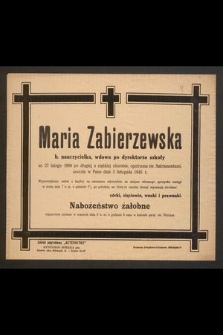Maria Zabierzewska b. nauczycielka, wdowa po dyrektorze szkoły [...] Nabożeństwo żałobne odprawione zostanie w czwartek dnia 8 b. m. o godzinie 9 rano w kościele paraf. św. Floriana