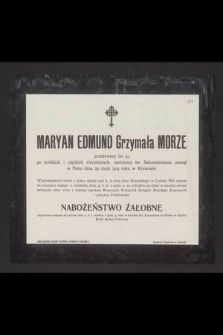 Maryan Edmund Grzymała Morze przeżywszy lat 41 [...] zasnął w Panu dnia 29. maja 1914 roku w Krakowie