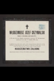 Włodzimierz Józef Grzymalski Dyetaryusz c. k. kolei państwowej, uczestnik powstania 1863 r. [...] zakończył życie dnia 17. grudnia 1902 roku [...]