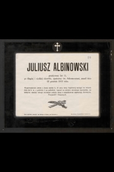 Juliusz Albinowski przeżywszy lat 11 [...] zmarł dnia 22 grudnia 1912 roku [...]