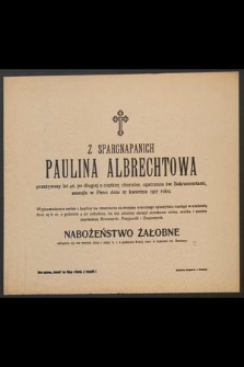 Z Spargnapanich Paulina Albrechtowa przeżywszy lat 40 [...] zasnęła w Panu dnia 27 kwietnia 1917 roku [...]